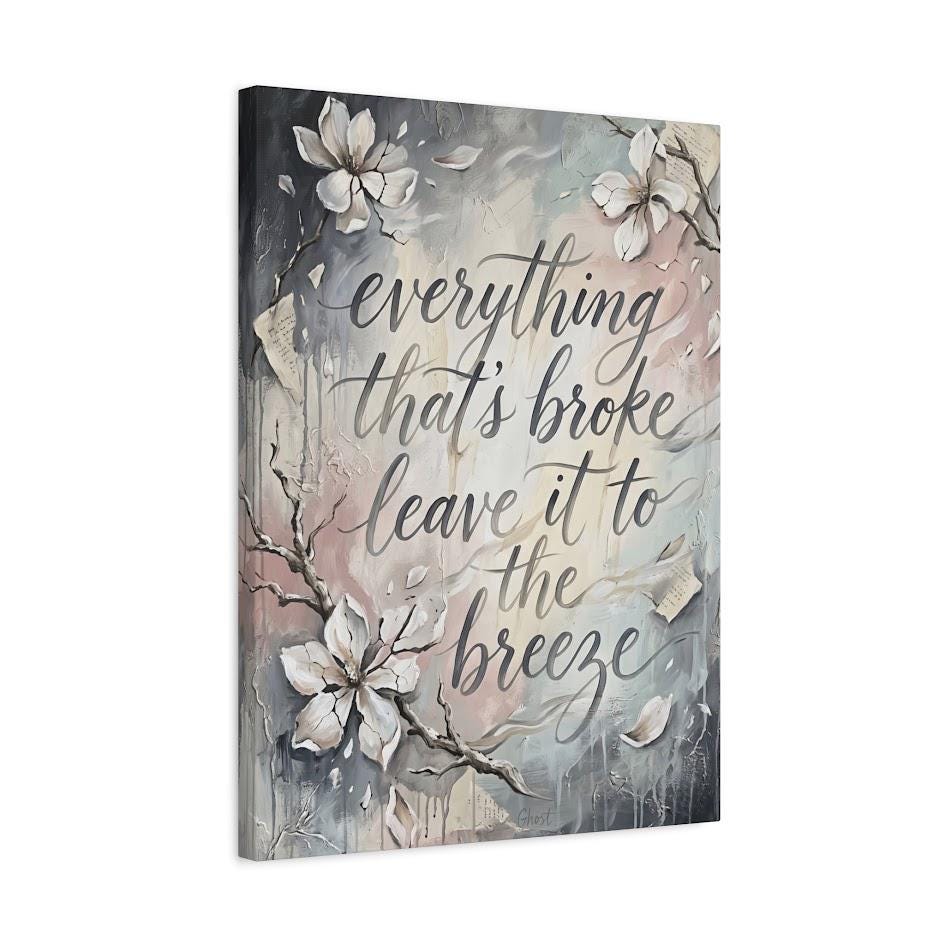 Inspirational Quote Wall Art | Everything That’s Broke Canvas | Healing Floral Decor — Canvas wall art